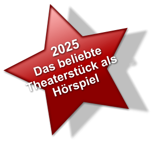 2025 Das beliebte Theaterstück als Hörspiel