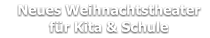 Neues Weihnachtstheater     für Kita & Schule